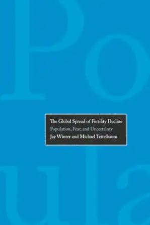 global spread of fertility decline population fear and uncertainty 1st edition jay winter 0300139063,