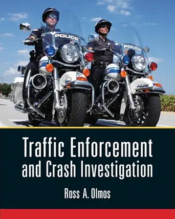 traffic enforcement and crash investigation 1st edition ross olmos 0135057981, 978-0135057988