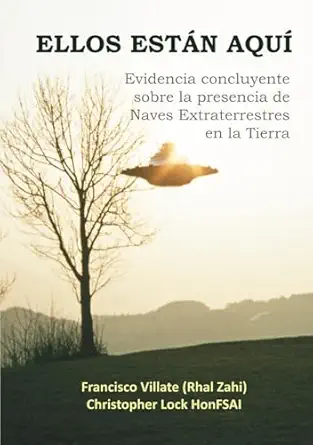 ellos esta n aqua evidencia concluyente sobre la presencia de naves extraterrestres en la tierra 1st edition