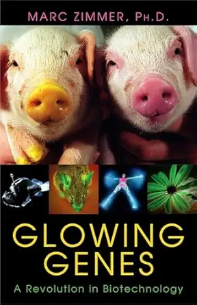 glowing genes a revolution in biotechnology 1st edition marc zimmer 1591022533, 978-1591022534