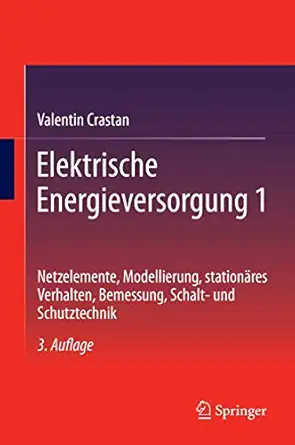 elektrische energieversorgung 1 netzelemente modellierung stationa res verhalten bemessung schalt und