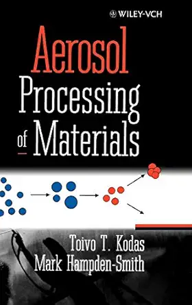 aerosol processing of materials 1st edition toivo t kodas ,mark j hampden smith 0471246697, 978-0471246695