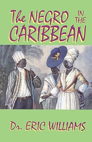 the negro in the caribbean 1st edition dr eric williams 1617590088, 978-1617590085