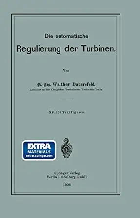 die automatische regulierung der turbinen 1st edition walther wilhelm johannes bauersfeld 3662336995,