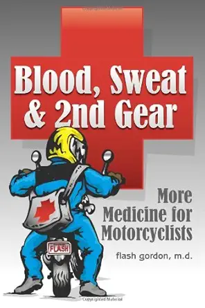 blood sweat and 2nd gear more medicine for motorcyclists 1st edition flash gordon ,craig harrison 1884313639,