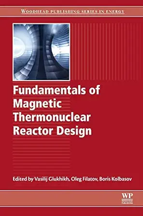fundamentals of magnetic thermonuclear reactor design 1st edition vasilij a glukhikh ,oleg gennadievich