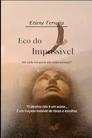 eco do impossa vel ata onde vai quem na o teme arriscar 1st edition etiene ferreira 6501357411, 978-6501357416