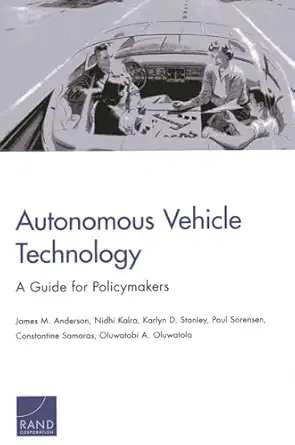 autonomous vehicle technology a guide for policymakers 1st edition james m anderson ,nidhi kalra ,karlyn d