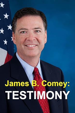 james b comey testimony former federal bureau of investigation director testifies regarding president donald
