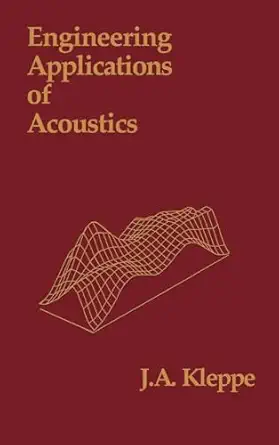 engineering applications of acoustics 1st edition john a kleppe 0890062609, 978-0890062609