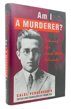 am i a murderer testament of a jewish ghetto policeman 1st edition calel perechodnik ,frank fox 0813327024,