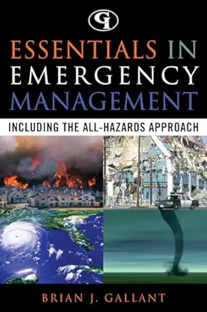 essentials of emergency management 1st edition brian gallant 0865876320, 978-0865876323