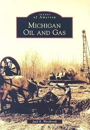 michigan oil and gas 1st edition jack r westbrook 0738540560, 978-0738540566