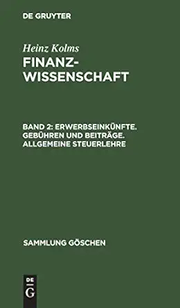 erwerbseinka 1/4nfte geba 1/4hren und beitra ge allgemeine steuerlehre 1st edition heinz kolms 3111237346,