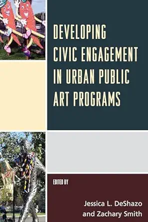 developing civic engagement in urban public art programs 1st edition jessica l deshazo ,zachary smith