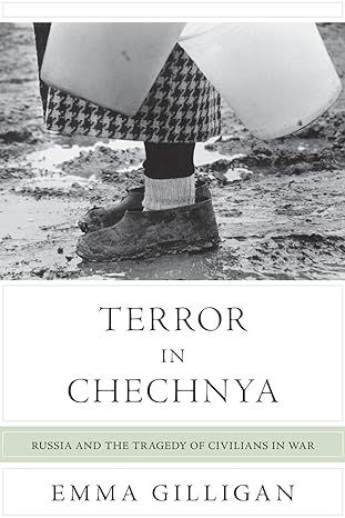terror in chechnya russia and the tragedy of civilians in war 1st edition emma gilligan 0691162042,