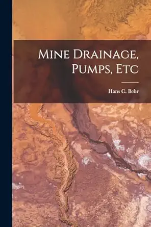 mine drainage pumps etc 1st edition hans c behr 1018446753, 978-1018446752