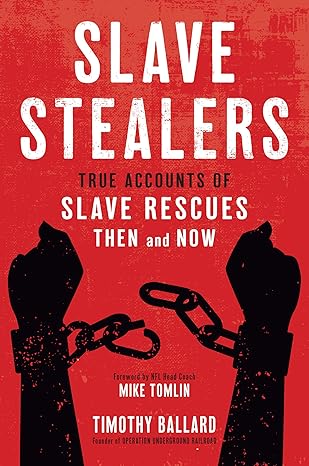 slave stealers true accounts of slave rescues then and now 1st edition timothy ballard 162972484x,