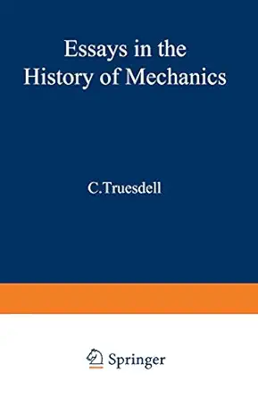 essays in the history of mechanics 1st edition c truesdell 3642866492, 978-3642866494