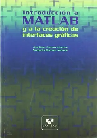 introduccia n a matlab y a la creacia n de interfaces gra ficas 1st edition ana rosa carrera amuriza