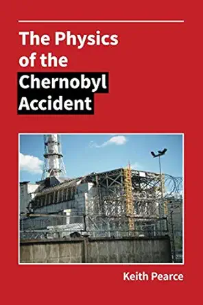 the physics of the chernobyl accident 1st edition dr keith ian pearce 1916465811, 978-1916465817