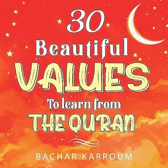 30 beautiful values to learn from the quran 1st edition bachar karroum 1988779499, 978-1988779492