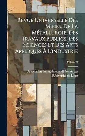 revue universelle des mines de la matallurgie des travaux publics des sciences et des arts appliquas a