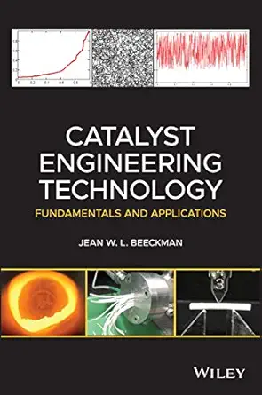 catalyst engineering technology fundamentals and applications 1st edition jean w l beeckman 1119634946,