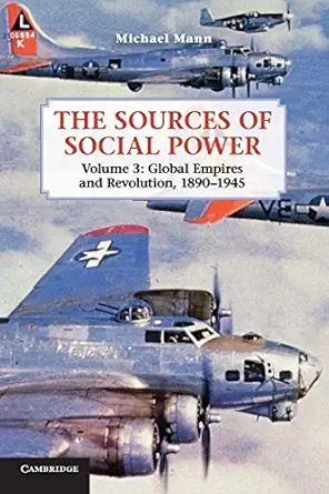 the sources of social power volume 3 global empires and revolution 1890a 1945 1st edition michael mann