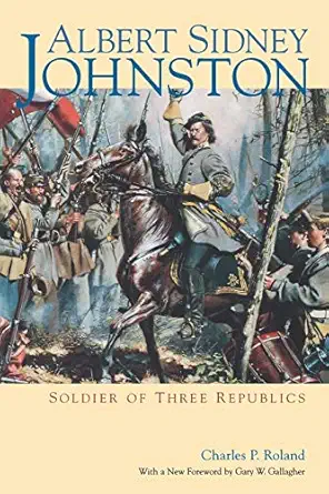 albert sidney johnston soldier of three republics 1st edition charles roland 0813190002, 978-0813190006