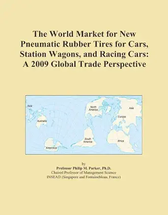 the world market for new pneumatic rubber tires for cars station wagons and racing cars a 2009 global trade