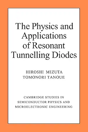 the physics and applications of resonant tunnelling diodes 1st edition hiroshi mizuta ,tomonori tanoue