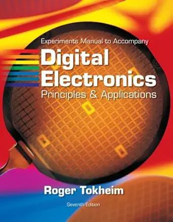 experiments manual t/a digital electronics principles and applications w/multisim cd rom 1st edition roger