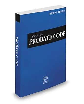 california probate code 2021 ed 1st edition thomson reuters editorial staff 1539214265, 978-1539214267