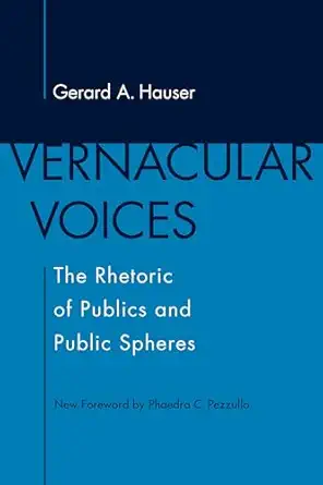 vernacular voices the rhetoric of publics and public spheres 1st edition gerard a hauser ,phaedra c pezzullo