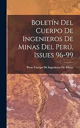 boleta n del cuerpo de ingenieros de minas del pera issues 96 99 1st edition peru cuerpo de ingenieros de
