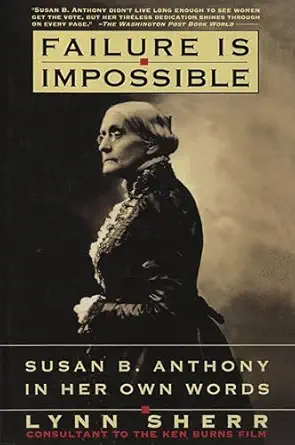 failure is impossible susan b anthony in her own words 1st edition lynn sherr 0812927184, 978-0812927184