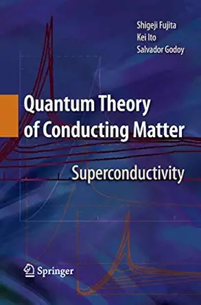 quantum theory of conducting matter superconductivity 1st edition shigeji fujita ,kei ito ,salvador godoy