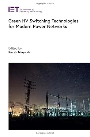 green hv switching technologies for modern power networks 1st edition kaveh niayesh 1839537108, 978-1839537103