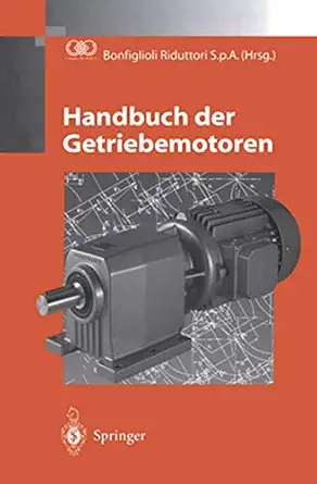handbuch der getriebemotoren 1st edition bonfiglioli riduttori s p a ,d w dudley ,j sprengers ,d schra der ,h