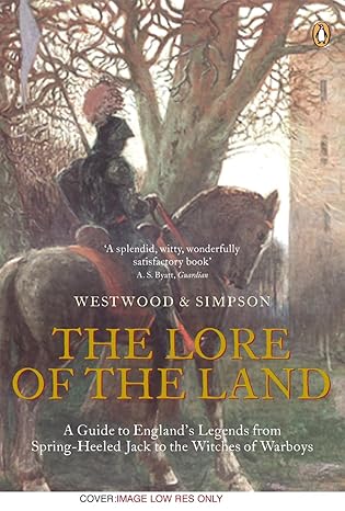 lore of the land a guide to englands legends from spring heeled jack to the witche 1st edition jennifer