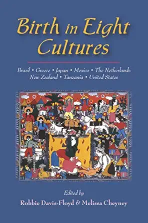 birth in eight cultures 1st edition robbie davis floyd ,melissa cheyney 1478637900, 978-1478637905