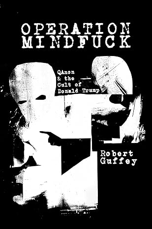 operation mindfuck qanon and the cult of donald trump 1st edition robert guffey 1682193314, 978-1682193310