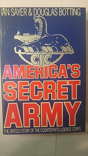 americas secret army the untold story of the counter intelligence corps 1st edition ian sayer ,douglas