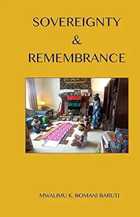 sovereignty and remembrance 1st edition mwalimu k bomani baruti 1507638019, 978-1507638019