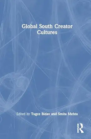 global south creator cultures 1st edition tugce bidav ,smith mehta 1032773545, 978-1032773544