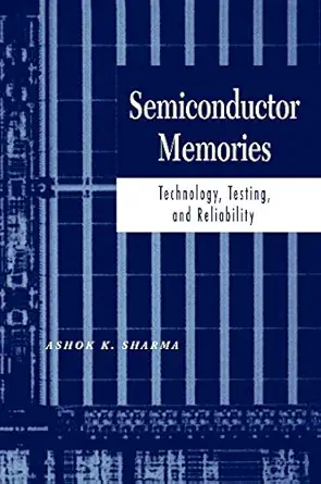 semiconductor memories technology testing and reliability 1st edition ashok k sharma 0780310004,
