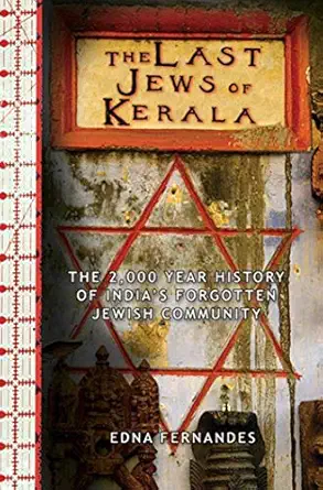 the last jews of kerala the 2 000 year history of indias forgotten jewish community 1st edition edna