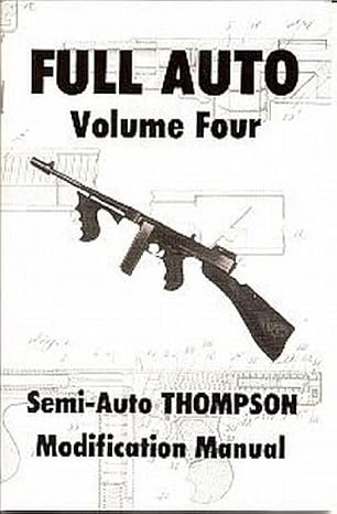 full auto volume four semi auto thompson modification manual 1st edition anonymous 0879470275, 978-0879470272