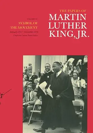 the papers of martin luther king jr volume iv symbol of the movement january 1957 december 1958 1st edition